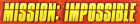 Mission: Impossible